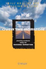 Over the Horizon - Planning Products Today for Success Tomorrow