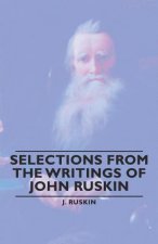 Selections From The Writings Of John Ruskin