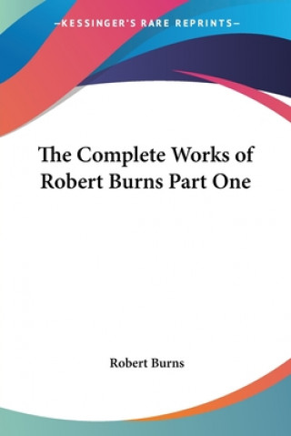 Complete Works of Robert Burns Part One