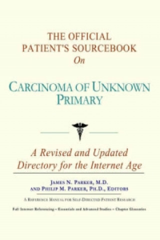 Official Patient's Sourcebook on Carcinoma of Unknown Primary