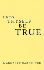 Unto Thyself be True