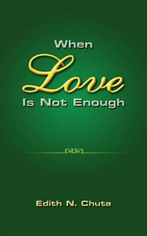 When Love Is Not Enough (Edith N Chuta)(Miękka)
