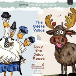 Geese Police and Lucy the Juicy Moose