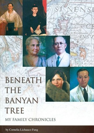 Beneath the Banyan Tree - My Famiy Chronicles