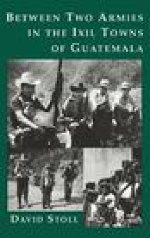 Between Two Armies in the Ixil Towns of Guatemala