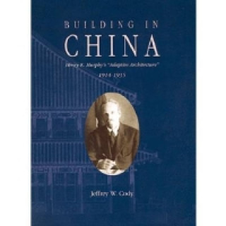 Building in China - Henry K. Murphy`s 