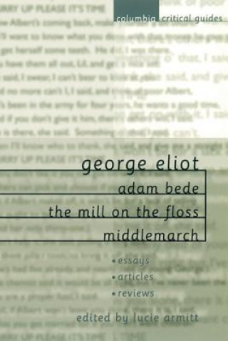 George Eliot: Adam Bede, The Mill on the Floss, Middlemarch