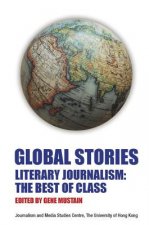Global Stories - Literary Journalism: The Best of  Class