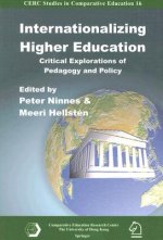 Internationalizing Higher Education - Critical Explorations of Pedagogy and Policy