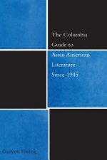 Columbia Guide to Asian American Literature Since 1945