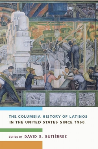 Columbia History of Latinos in the United States Since 1960