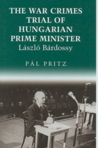 War Crimes Trial of Hungarian Prime Minister Laszlo Bardossy