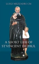 Short Life of Saint Vincent De Paul