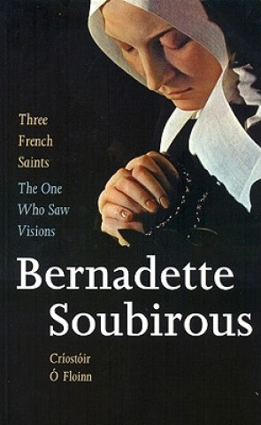 Three French Saints  - Bernadette Soubirous