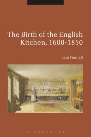 Birth of the English Kitchen, 1600-1850