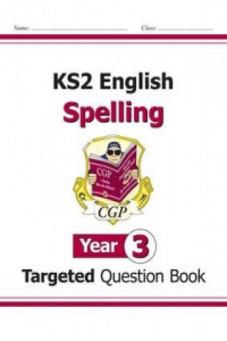 New KS2 English Year 3 Spelling Targeted Question Book (with Answers)