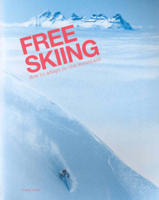 Free Skiing - How to Adapt to the Mountain