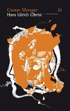 Gustav Metzger/Hans Ulrich Obrist