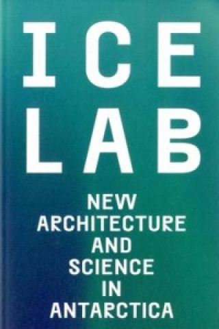 Ice Lab: New Architecture and Science in Antarctica