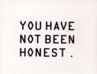 You Have Not Been Honest