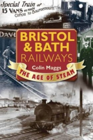Bristol & Bath Railways the Age of Steam