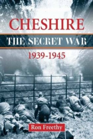 Cheshire: The Secret War 1939-1945