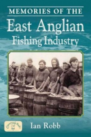 Memories of the East Anglian Fishing Industry