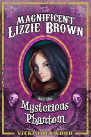 Magnificent Lizzie Brown and the Mysterious Phantom