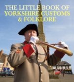 Little Book of Yorkshire Customs & Folklore