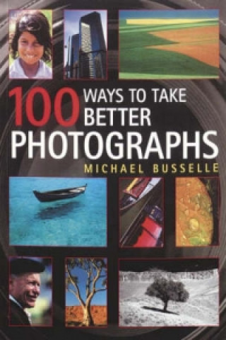 100 Ways to Take Better Photos