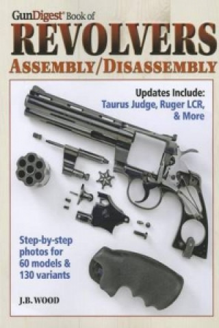 Gun Digest Book of Revolvers Assembly/Disassembly