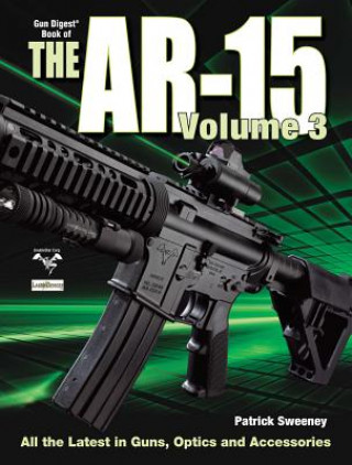 Gun Digest Book of the AR-15, Volume III