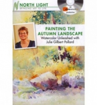 Painting the Autumn Landscape - Watercolor Unleashed with Julie Gilbert Pollard