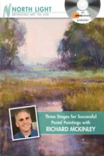 Three Stages for Successful Pastel Paintings with Richard McKinley