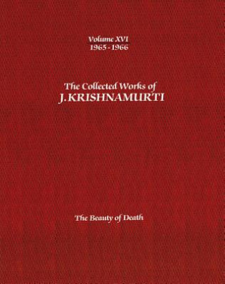 Collected Works of J.Krishnamurti  - Volume Xvi 1965-1966