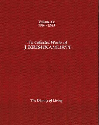 Collected Works of J.Krishnamurti  - Volume Xv 1964-1965