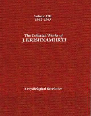 Collected Works of J.Krishnamurti  - Volume XIII 1962-1963