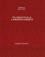 Collected Works of J.Krishnamurti  - Volume X 1956-1957