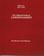Collected Works of J.Krishnamurti  - Volume Iv 1945-1948