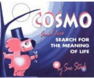 COSMO AND HIS SEARCH FOR THE MEANING OF LIFE