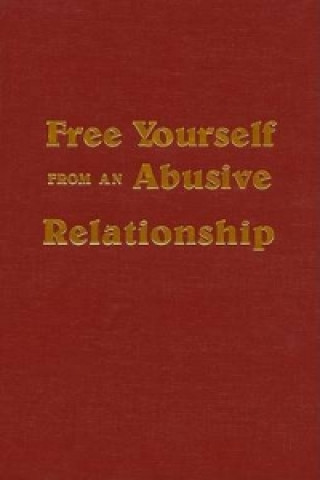 Free Yourself from an Abusive Relationship