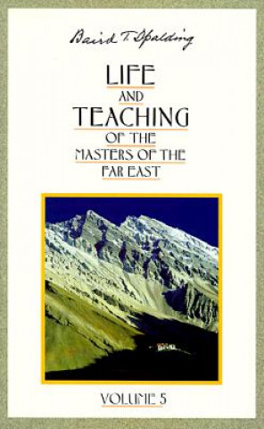Life and Teaching of the Masters of the Far East; Volume 5