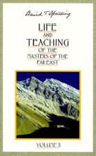 Life and Teaching of the Masters of the Far East; Volume 5