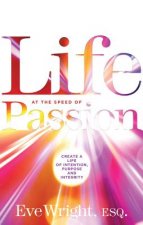 Life at the Speed of Passion Life