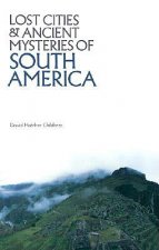 Lost Cities & Ancient Mysteries of South America