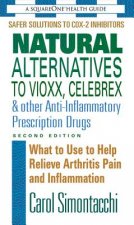 Natural Alternatives to Vioxx, Celebrex and Other Anti-Inflammatory Prescription Drugs