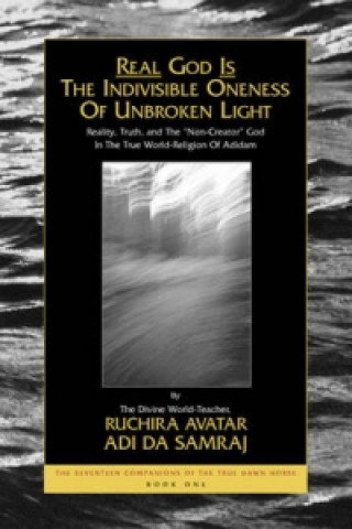 Real God is the Indivisible Oneness of Unbroken Light