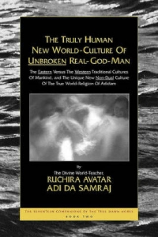 Truly Human New World Culture of Unbroken Real God Man