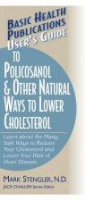 User'S Guide to Polycosanol and Other Cholesterol-Lowering