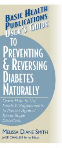 User'S Guide to Preventing and Reversing Diabetes Naturally